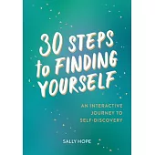 30 Steps to Finding Yourself: An Interactive Journey to Self-Discovery