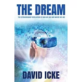 The Dream: The Extraordinary Revelation of Who We Are and Where We Are