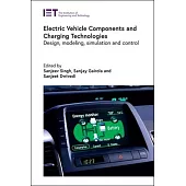 Electric Vehicle Components and Charging Technologies: Design, Modeling, Simulation and Control