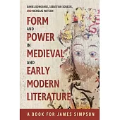 Form and Power in Medieval and Early Modern Literature: A Book for James Simpson