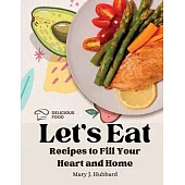 Let’s Eat: Recipes to Fill Your Heart and Home