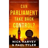 Can Parliament Take Back Control?: Britain’s elective dictatorship in the Johnson aftermath