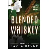 Blended Whiskey: An Agents Irish and Whiskey Short Story