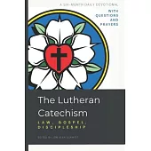 The Lutheran Catechism: Law, Gospel, Discipleship