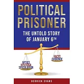 Political Prisoner: The Untold Story of January 6th