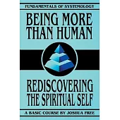 Being More Than Human: Rediscovering the Spiritual Self