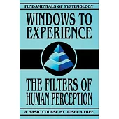 Windows to Experience: The Filters of Human Perception