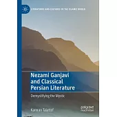 Nezami Ganjavi and Classical Persian Literature: Demystifying the Mystic