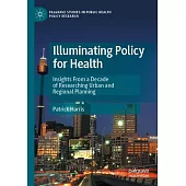 Illuminating Policy for Health: Insights from a Decade of Researching Urban and Regional Planning