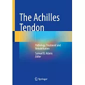 The Achilles Tendon: Pathology, Treatment and Rehabilitation