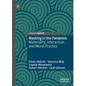 Masking in the Pandemic: Materiality, Interaction, and Moral Practice