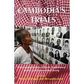 Cambodia’s Trials: Contrasting Visions of Truth, Transitional Justice and National Recovery