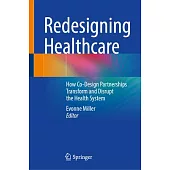 Redesigning Healthcare: How Co-Design Partnerships Transform and Disrupt the Health System
