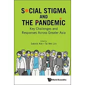 Social Stigma and the Covid-19 Pandemic: Key Challenges and Responses Across Greater Asia