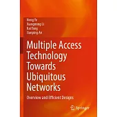 Multiple Access Technology Towards Ubiquitous Networks: Overview and Efficient Designs
