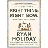 Right Thing. Right Now.: Justice in an Unjust World