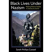 Black Lives Under Nazism: Making History Visible in Literature and Art