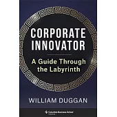Corporate Innovator: A Guide Through the Labyrinth