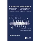 Quantum Mechanics: Inception or Conception? a Classical Preamble to Quantum Mechanics