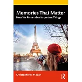 Memories That Matter: How We Remember Important Things
