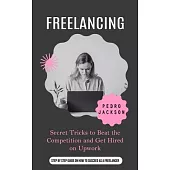 Freelancing: The Million-dollar Side-hustle That is Taking Over Africa (Secret Tricks to Beat the Competition and Get Hired on Upwo