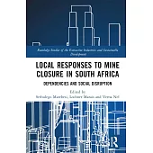 Local Responses to Mine Closure in South Africa: Dependencies and Social Disruption