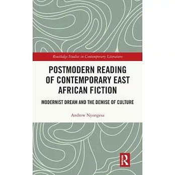 Postmodern Reading of Contemporary East African Fiction: Modernist Dream and the Demise of Culture