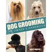 Dog Grooming: An Owners Handbook