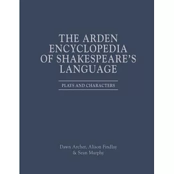 The Arden Encyclopedia of Shakespeare’s Language: Plays and Characters