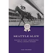 Seattle Slew: Racing’s Only Undefeated Triple Crown Winner