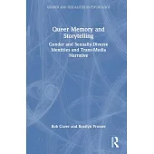 Queer Memory and Storytelling: Gender and Sexually-Diverse Identities and Trans-Media Narrative