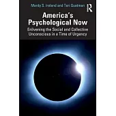 America’s Psychological Now: Enlivening the Social and Collective Unconscious in a Time of Urgency.
