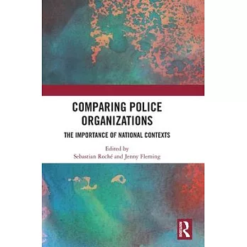 Comparing Police Organizations: The Importance of National Contexts