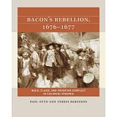 Bacon’s Rebellion, 1676-1677: Race, Class, and Frontier Conflict in Colonial Virginia