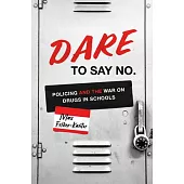 Dare to Say No: Policing and the War on Drugs in Schools