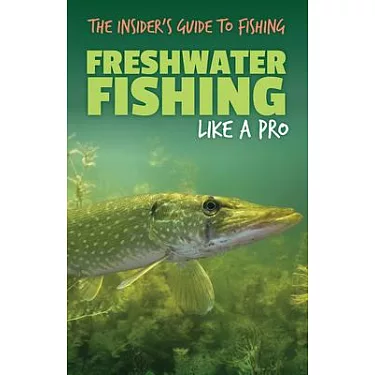My Awesome Guide to Freshwater Fishing: Essential Techniques and Tools for  Kids