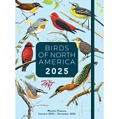 Birds of North America 2025 Weekly Planner: January 2025 - December 2025