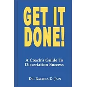 Get it Done! A Coach’s Guide to Dissertation Success