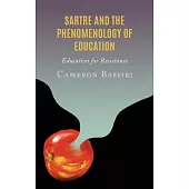 Sartre and the Phenomenology of Education: Education for Resistance