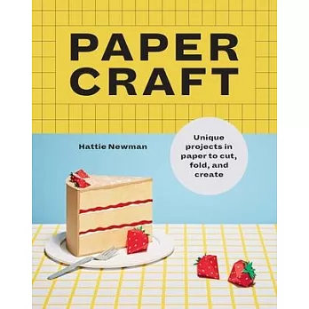 Papercraft: Fun Papercraft Projects to Cut, Fold and Create