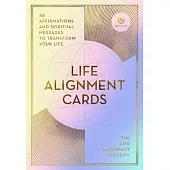 The Life Alignment Cards: 48 Spiritual Messages for a Journey of Transformation and Personal Healing