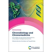 Chronobiology and Chronomedicine: From Molecular and Cellular Mechanisms to Whole Body Interdigitating Networks