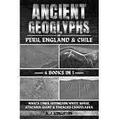 Ancient Geoglyphs Of Peru, England & Chile: Nazca Lines, Uffington White Horse, Atacama Giant & Paracas Candelabra