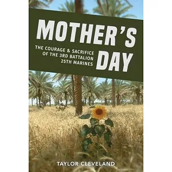 Mother’s Day: The Courage & Sacrifice of the 3rd Battalion 25th Marines