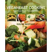 Veganeast Cooking: Nutritious Plant-Based Dishes