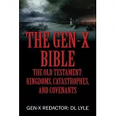 The Gen-X Bible: The Old Testament: Kingdoms, Catastrophes, and Covenants