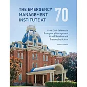 The Emergency Management Institute at 70: From Civil Defense to Emergency Management in an Education and Training Institution