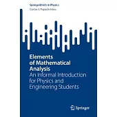 Elements of Mathematical Analysis: An Informal Introduction for Physics and Engineering Students