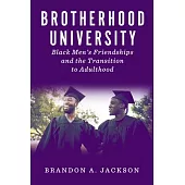 Brotherhood University: Black Men’s Friendships and the Transition to Adulthood