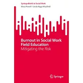 Burnout in Social Work Field Education: Mitigating the Risk